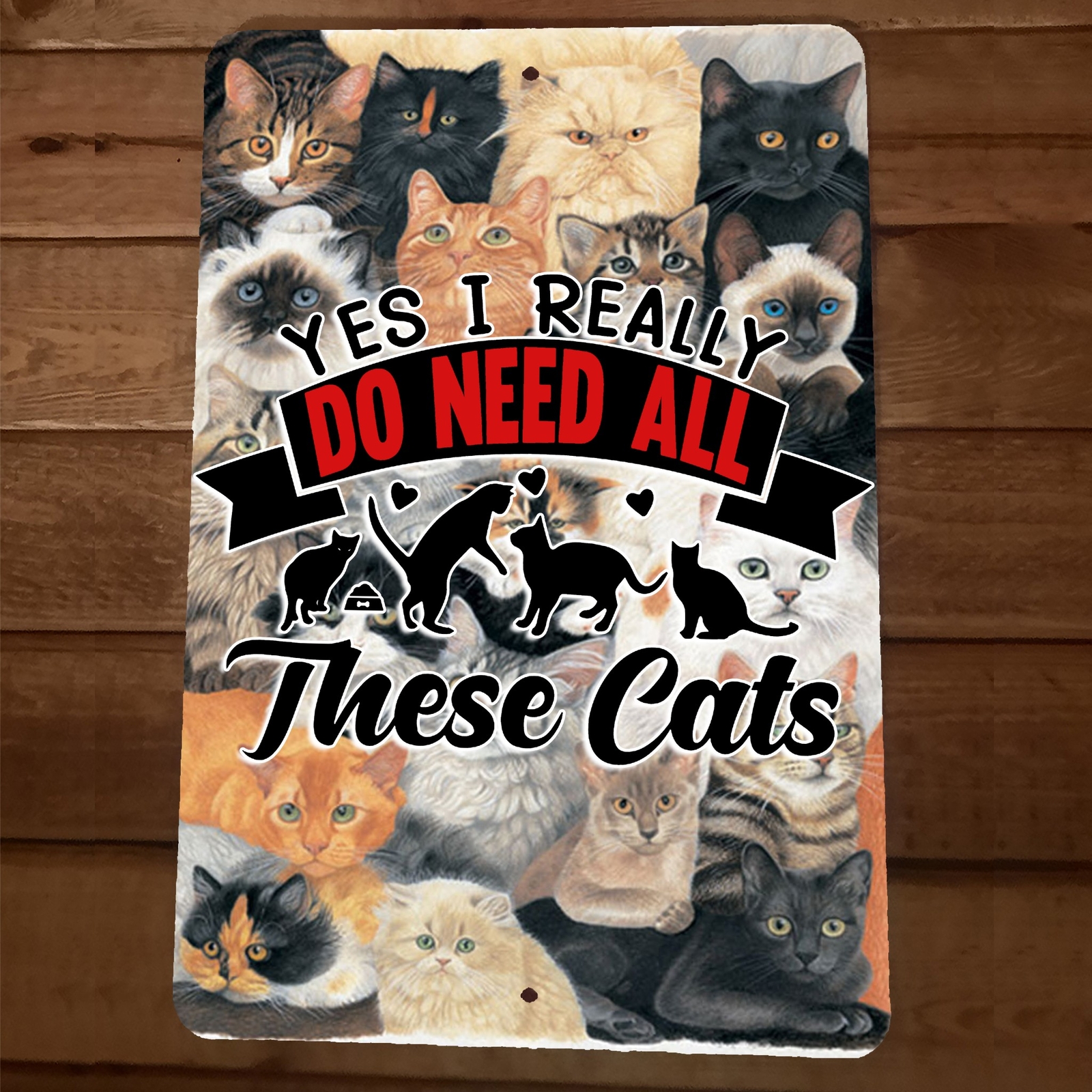 Yes I Really Do Need All These Cats 8×12 Metal Wall Sign Animal Poster