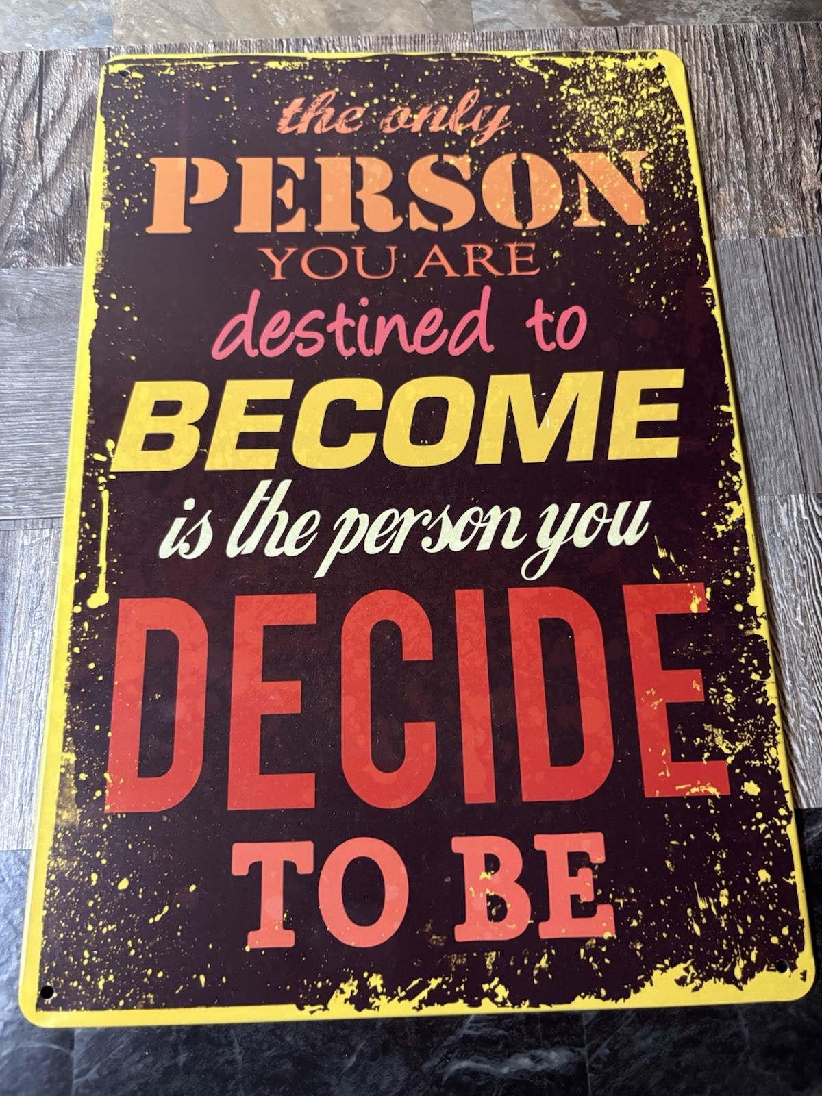 The Only Person You are Destined to Become *Tin Sign*