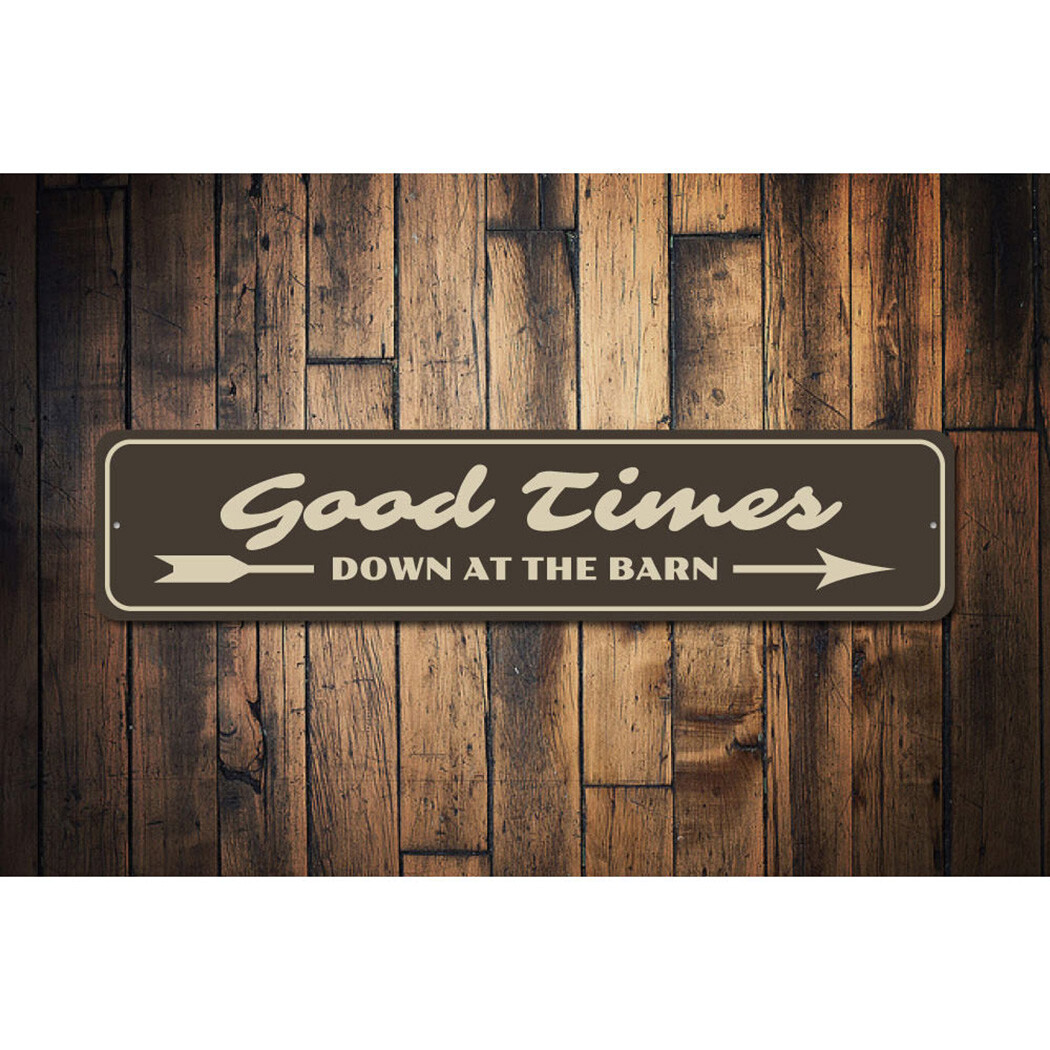 Good Times Sign, Down at the Barn Sign, Barn Aluminum Metal Decor Sign