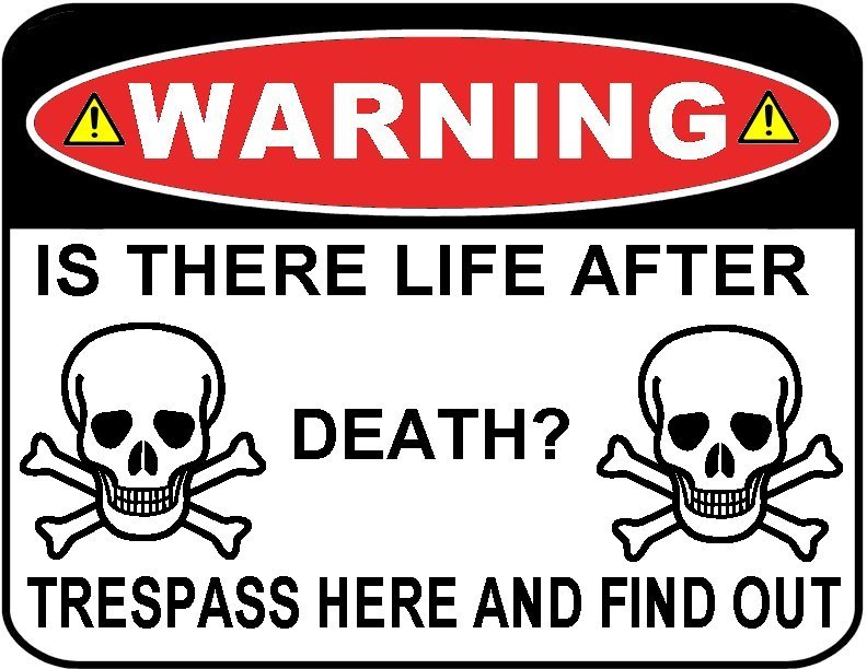 Is There Life After Death? Trespass Here and Find Out Laminated Funny Sign