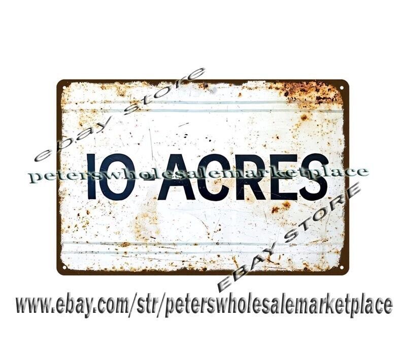 10 -Acres real estate property farm land metal tin sign metal s collectible