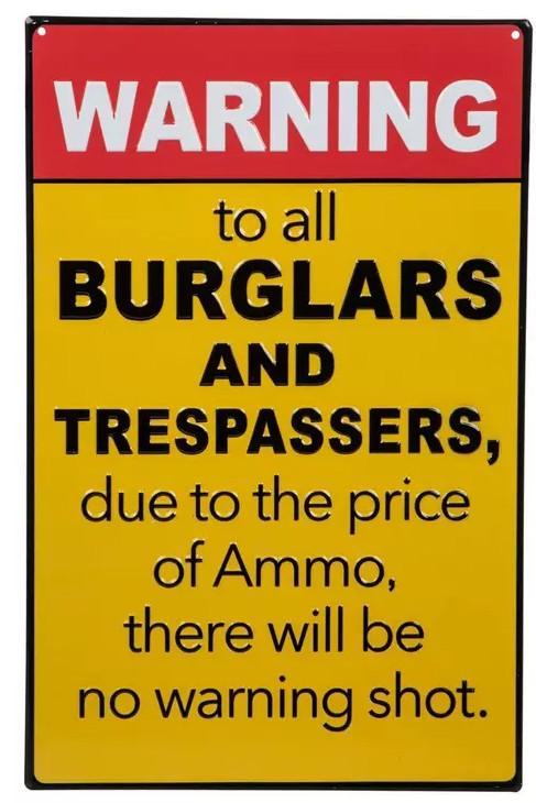 To Burglars & Trespassers Metal Sign No Warning Shot 18×12