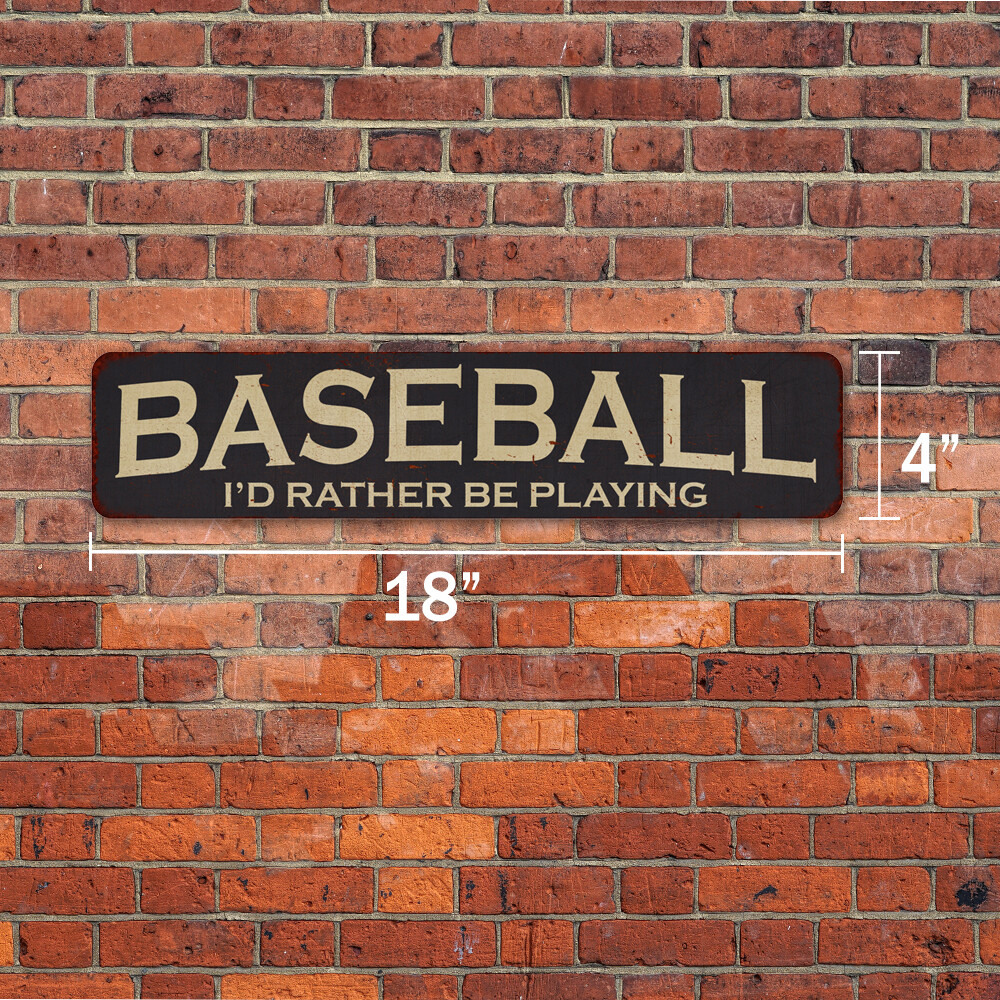Baseball I’d Rather Be Playing Sports Funny Metal Signs 4×18 104180002004