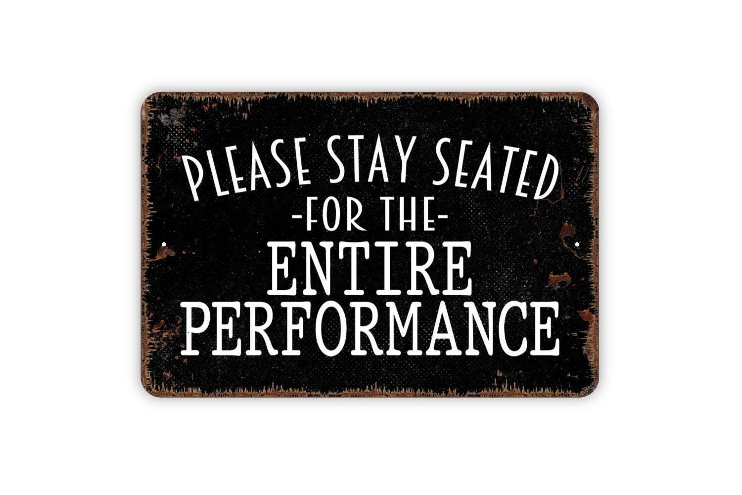 Please Stay Seated For The Entire Performance Sign – Theater Concert Event Wall