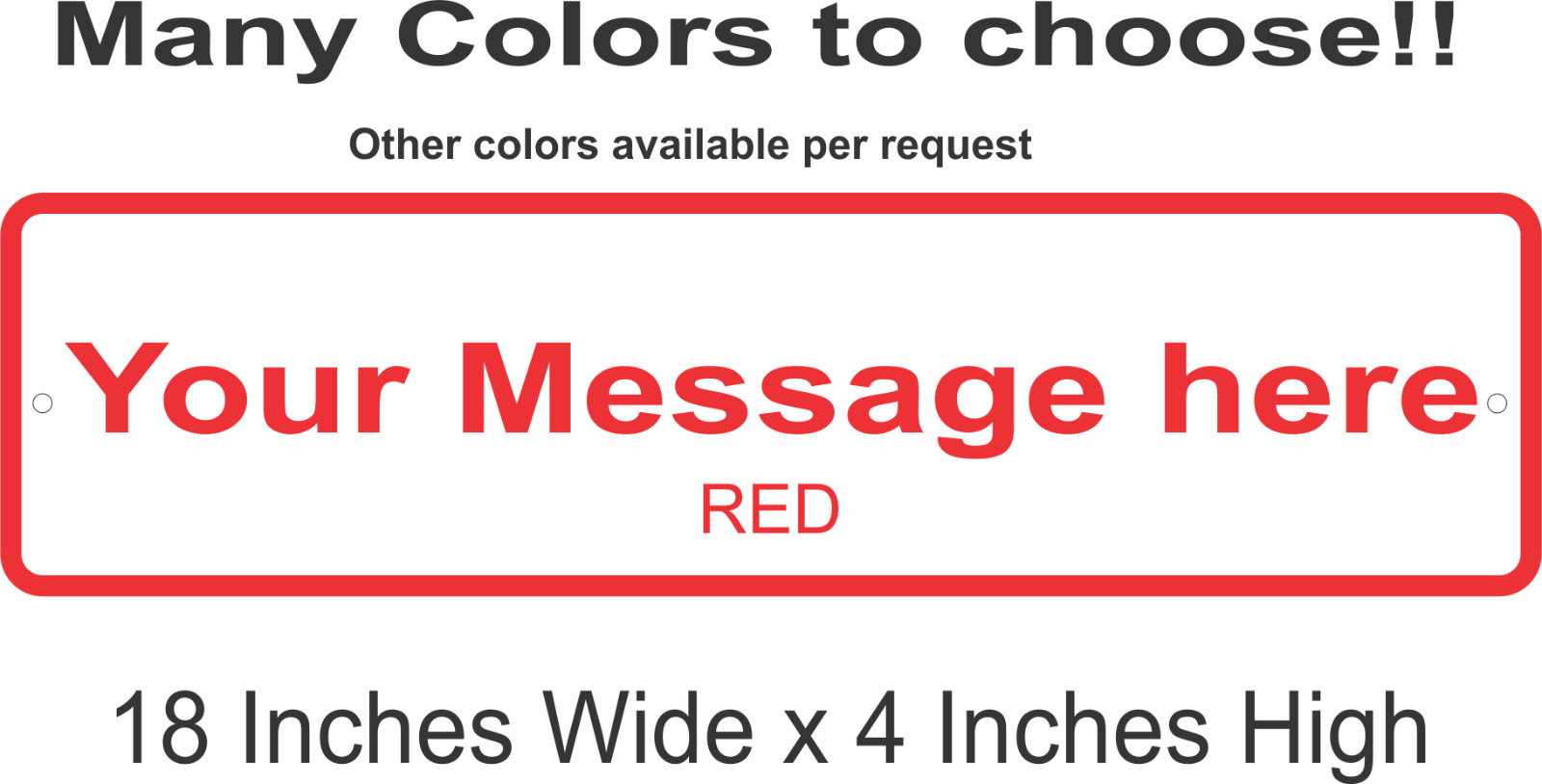 Personalized Custom Aluminum Sign Customized With Your Message 18 In x 4 In