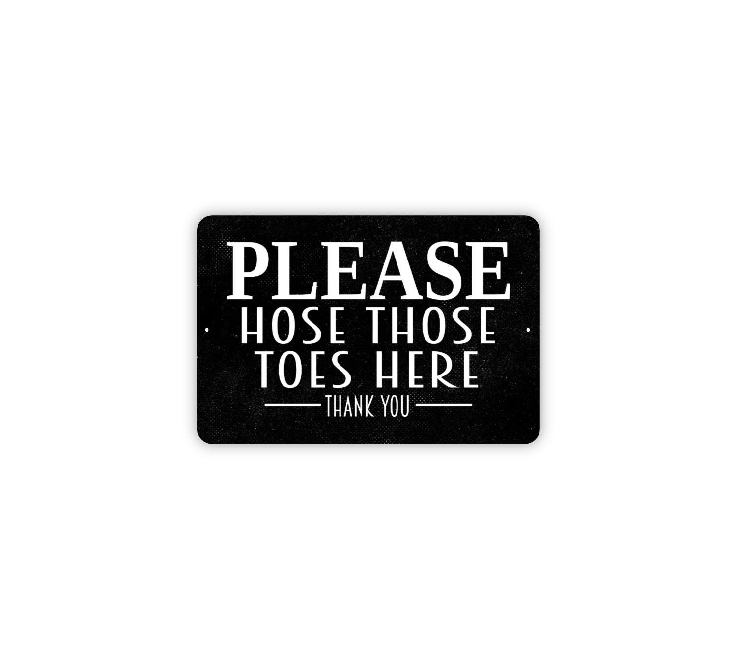 Please Hose Those Toes Here Thank You Sign | Rinse Your Feet Notice