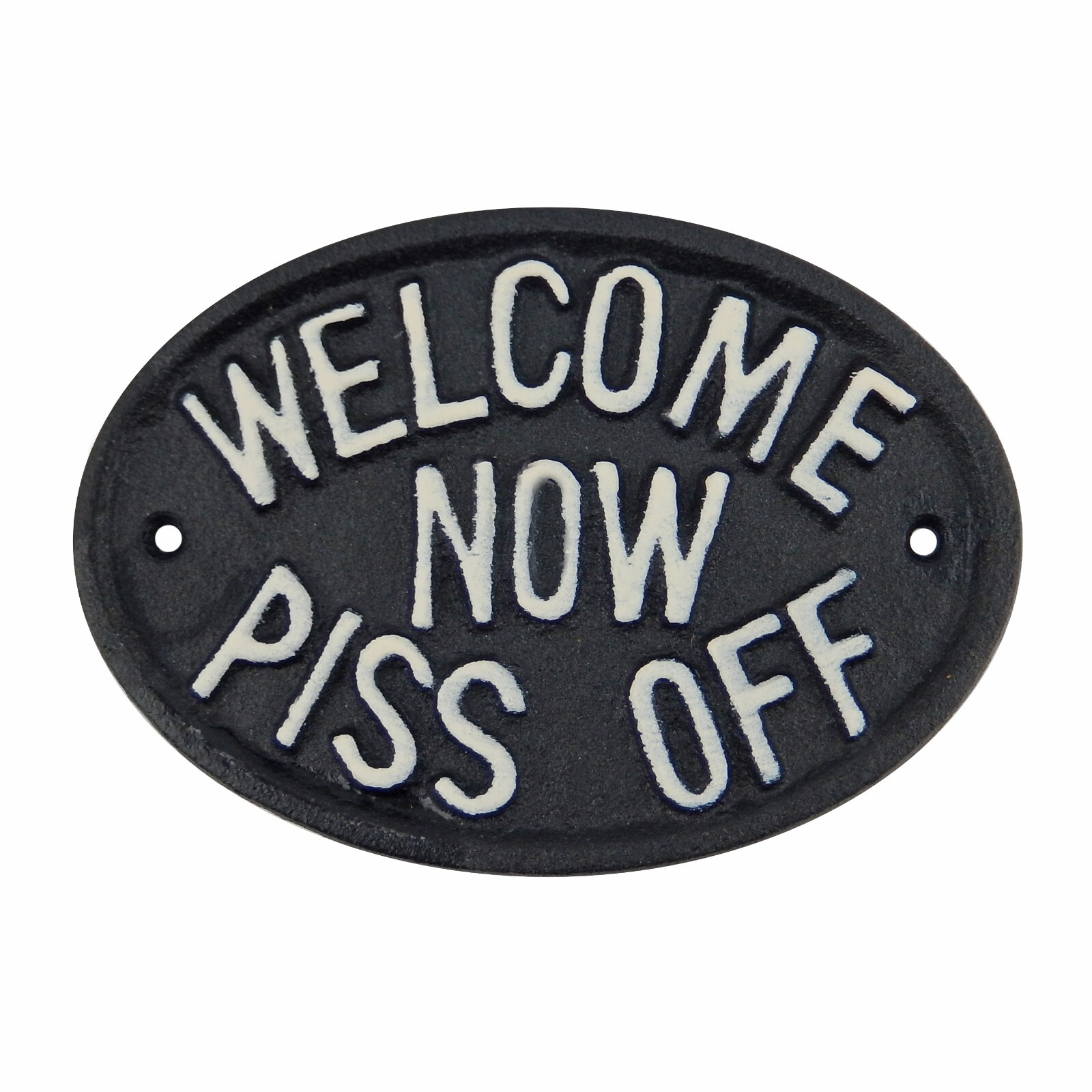 Cast Iron Welcome Now Piss Off Wall Decor Plaque Door Sign Black & White 5 inch