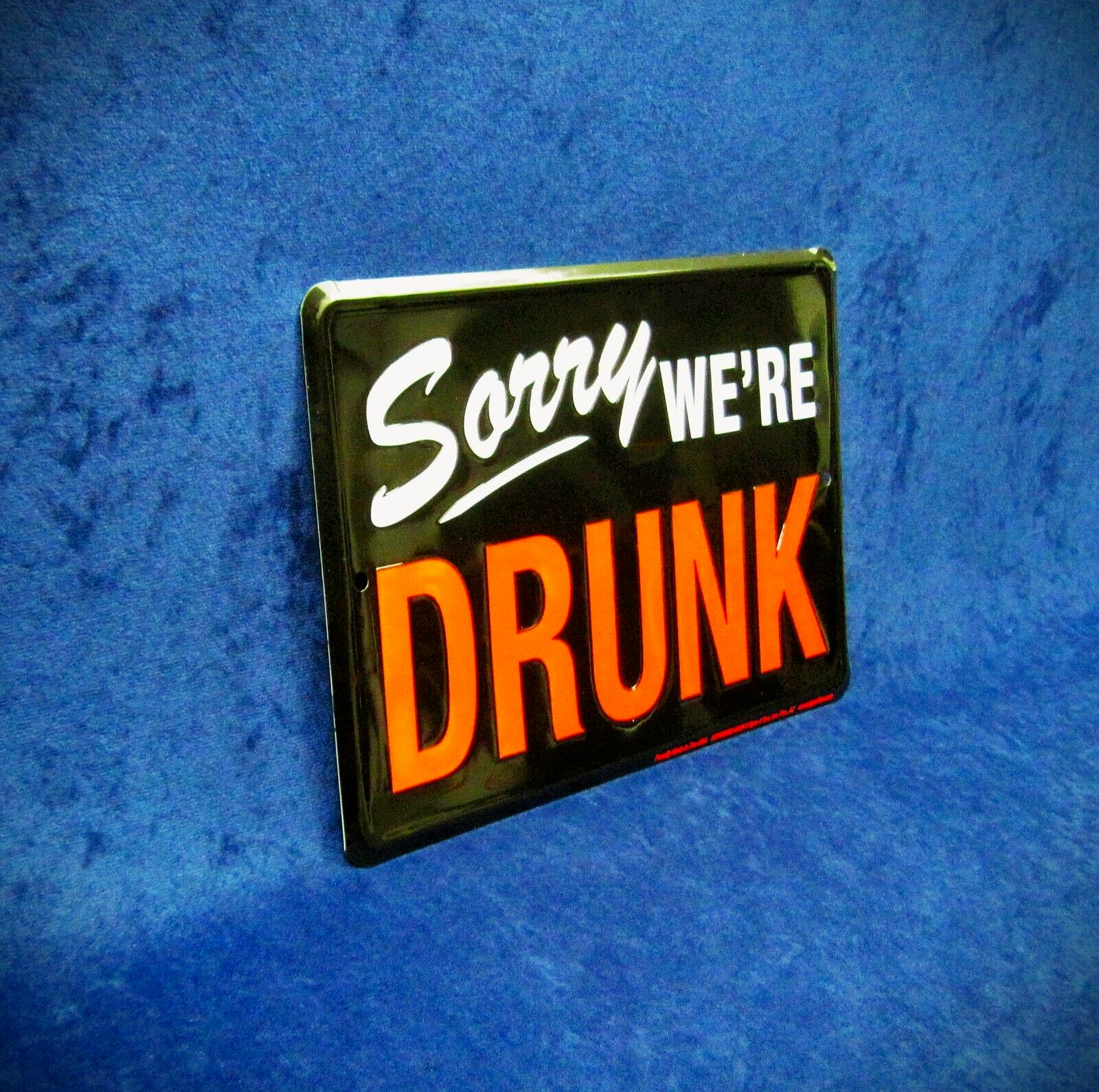 SORRY WE’RE DRUNK – *US MADE* Embossed Sign – Man Cave Garage Bar Pub Wall Décor