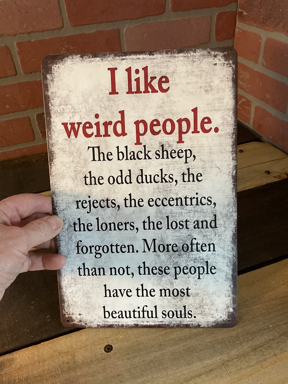 8″X12″ Vintage Patina Style Inspirational “I like weird people, the black” Sign
