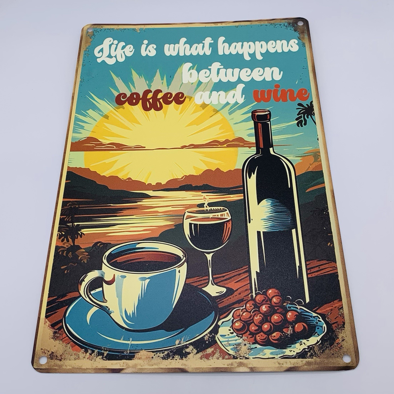 Life Is What Happens Between Coffee and Wine 8” x 12” Aluminum Metal Tin Sign