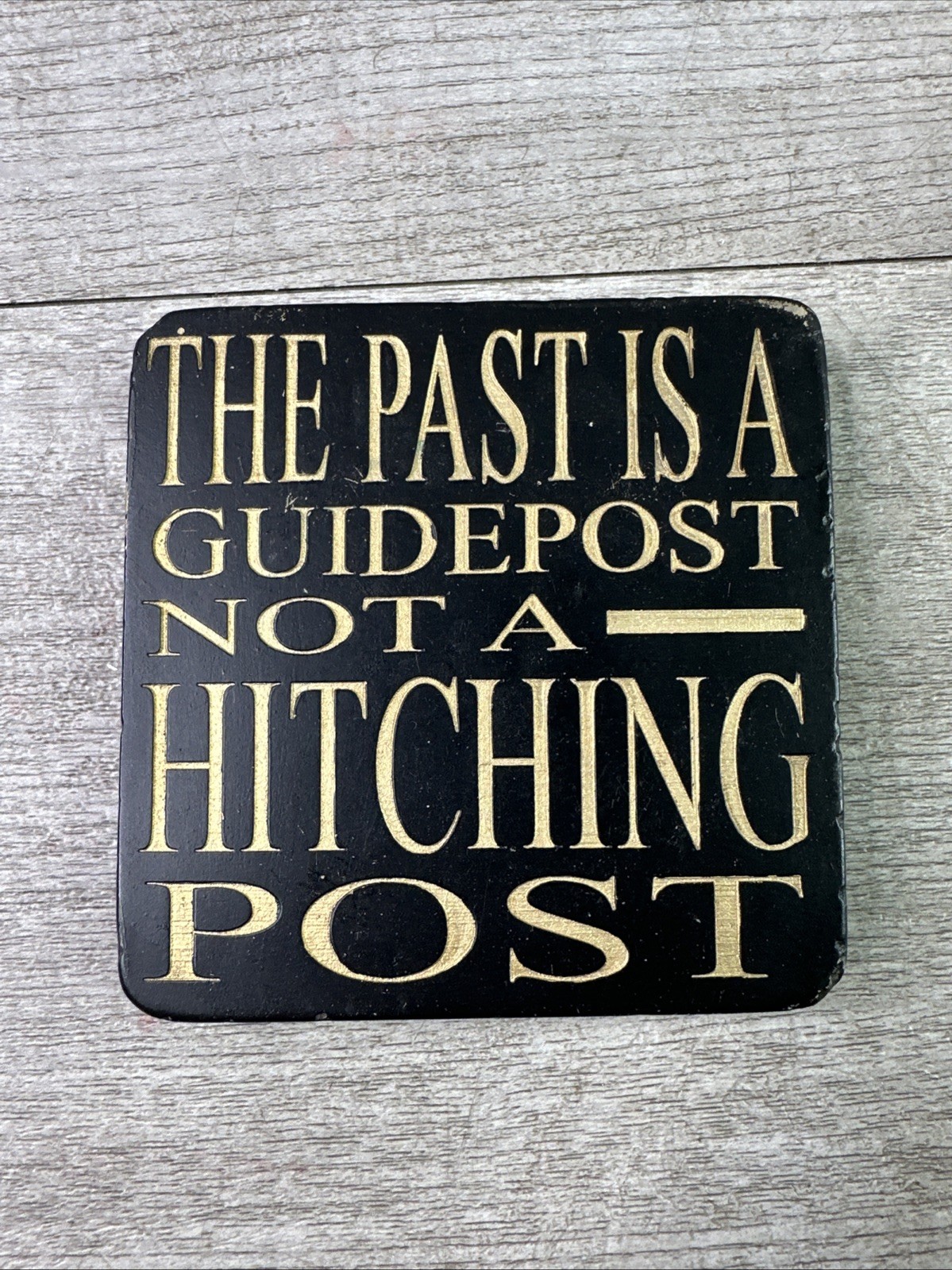 The Past Is A Guidepost Not A Hitching Post Coaster/Sign 4” Unbranded