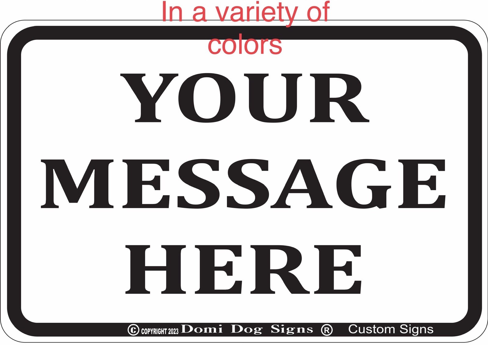 Metal “Custom made” Sign 8″x12″. Send us a message to make. USA Made.
