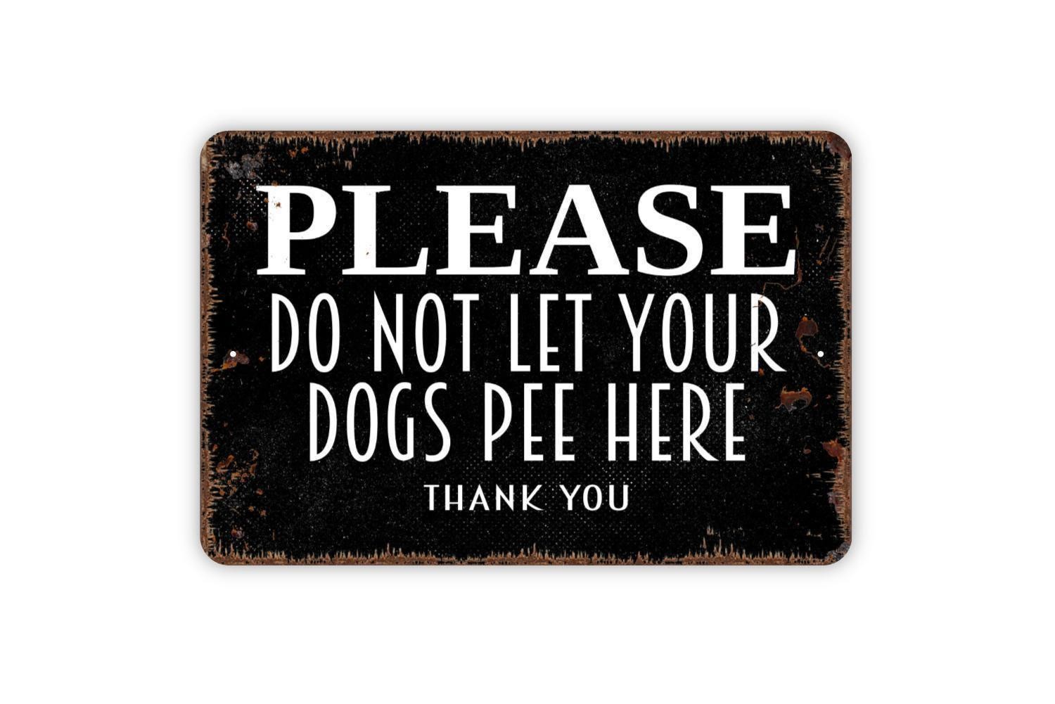Please Do Not Let Your Dogs Pee Here Thank You Sign – Outdoor Yard Sign