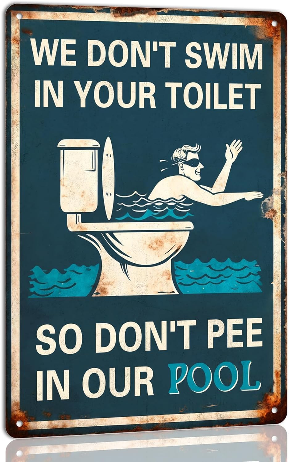 We Don’T Swim in Your Toilet so Don’T Pee in Our Pool Funny Pool Rules Metal Alu