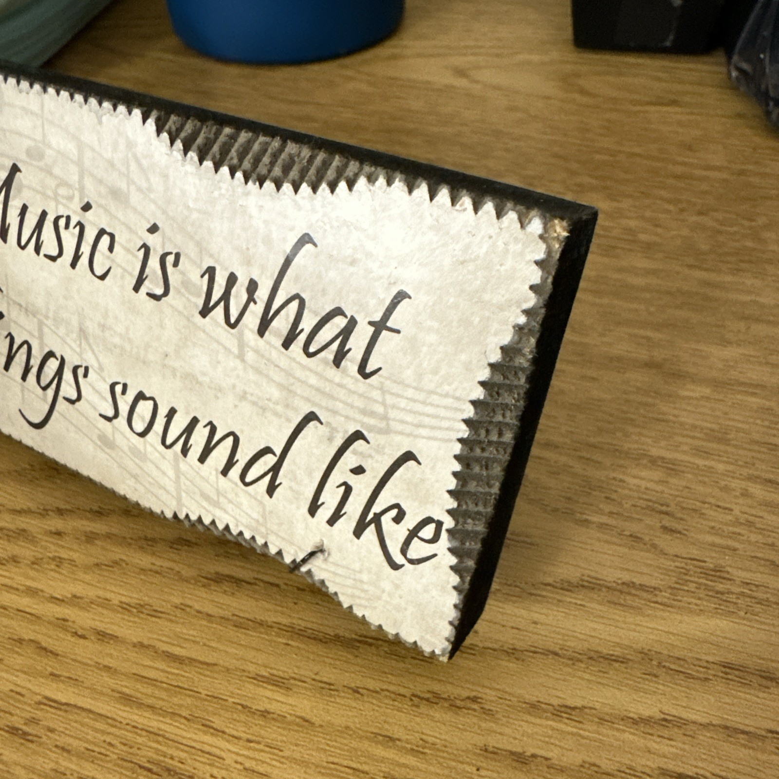 Small Wooden Sign Music Is What Feelings Sound Like Approx 8×3”