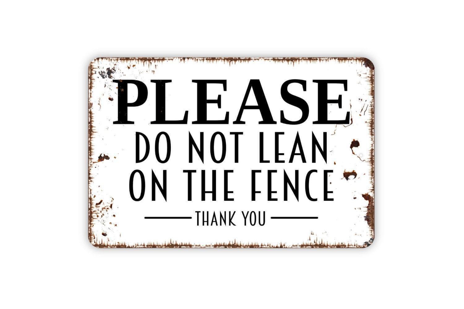 Please Do Not Lean On The Fence Thank You Sign | Fence Safety Notice | Property