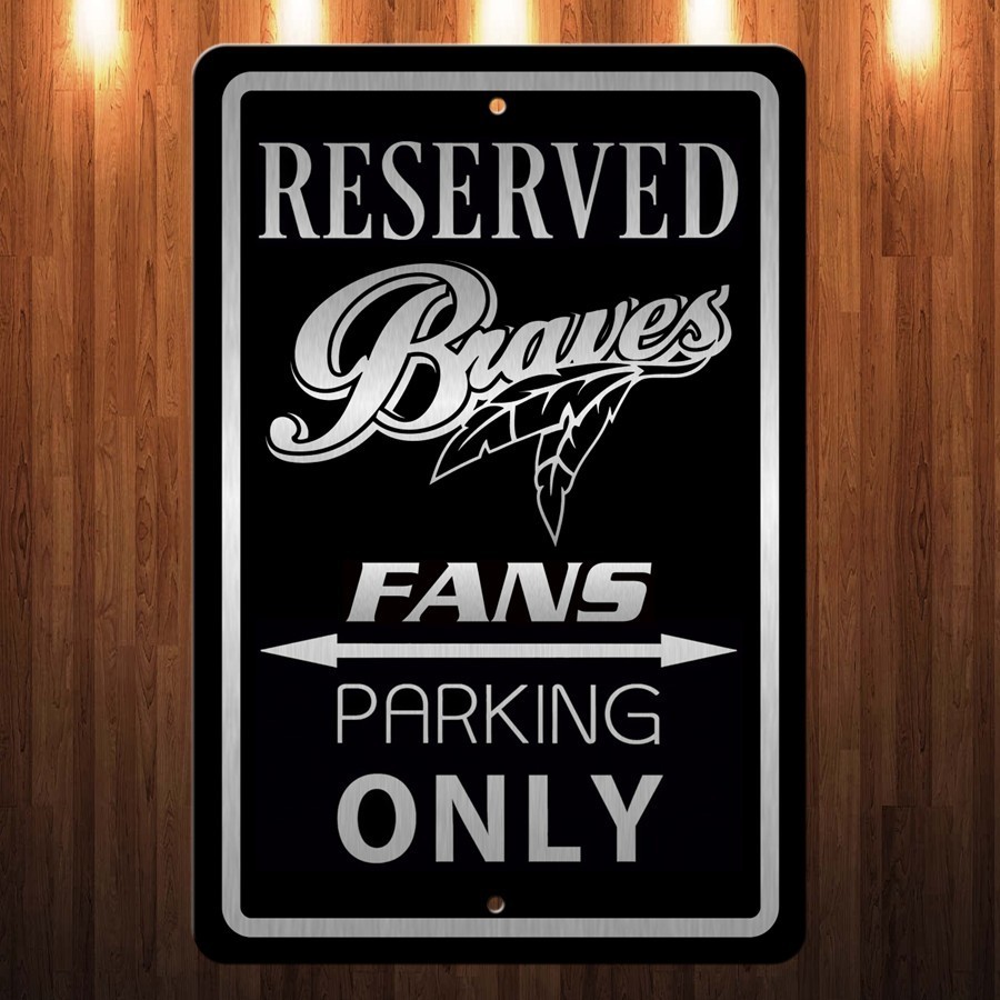Laser etched engraved Atlanta Braves Fans Parking Sign Aluminum 8 x 12