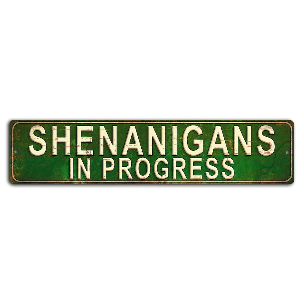 Shenanigans in Progress Street Sign – 18×4 Inch Funny Metal Decor