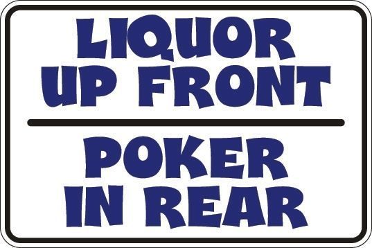 *Aluminum* Liquor Up Front Poker In Rear 8″x12″ Metal Novelty Sign S073