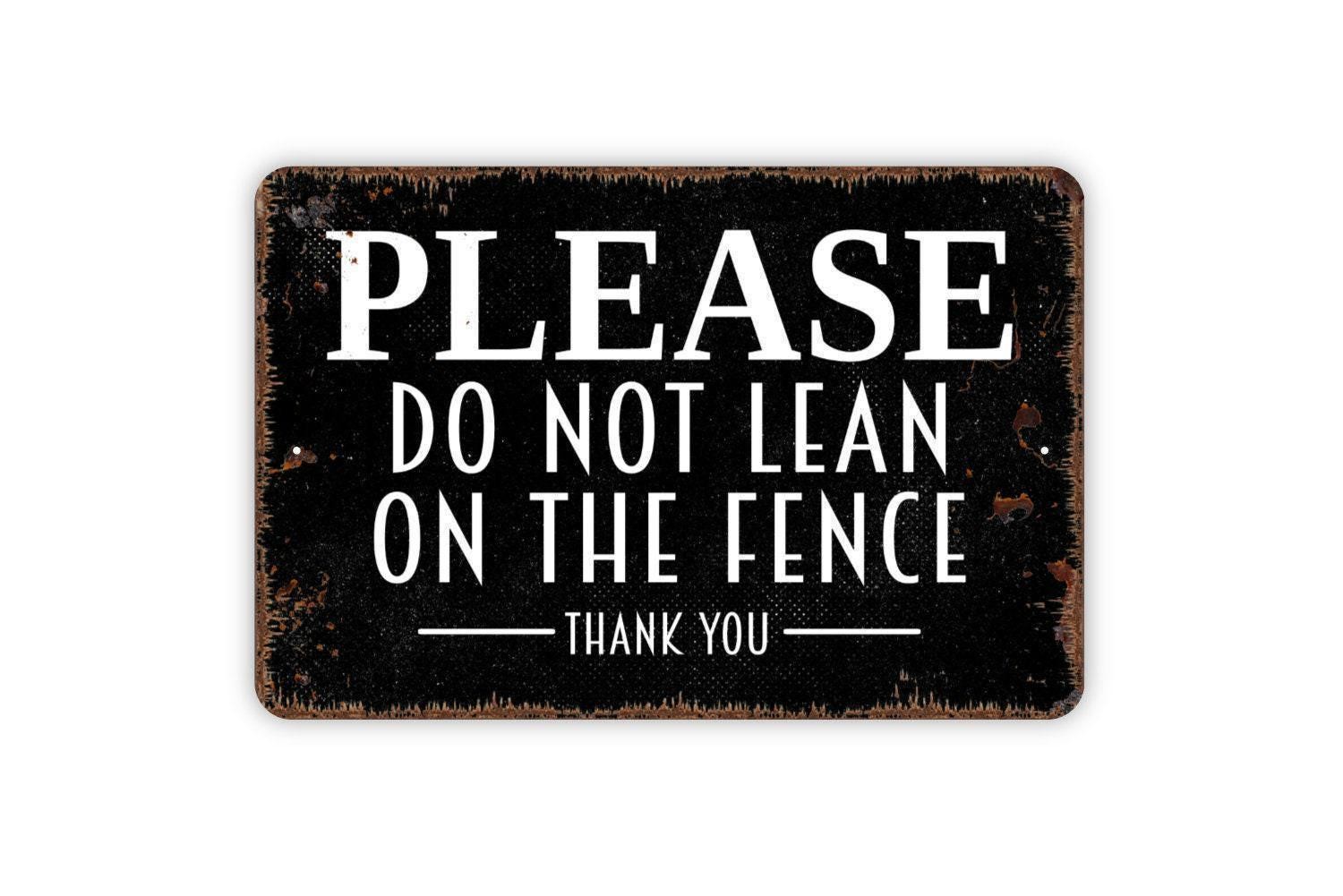 Please Do Not Lean On The Fence Thank You Sign | Fence Safety Notice | Property