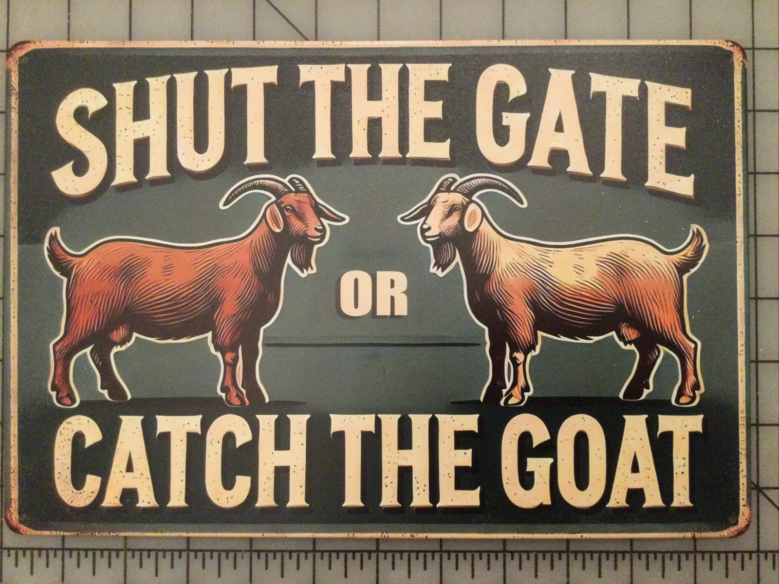 Shut The Gate Or Catch The Goat Metal Tin Sign Goat Sign Aluminum Tin Sign Vi…