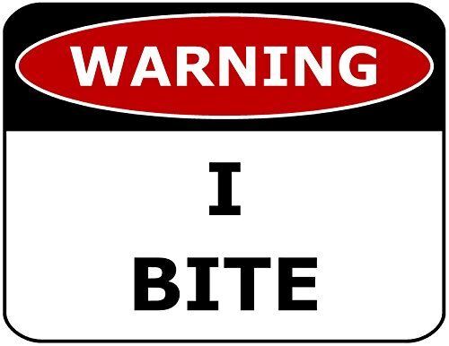 WARNING I BITE Laminated Funny Sign