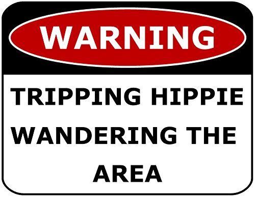 PCSCP Warning Tripping Hippie Wandering the Area 11 inch by 9.5 inch Laminated F
