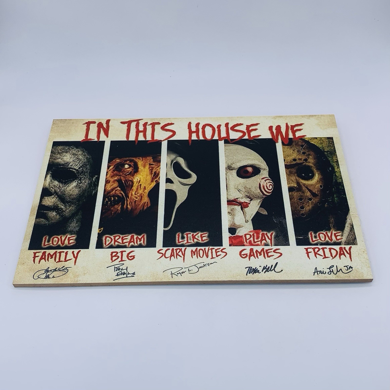 In This House We Love Family Dream Big Like Scary Movies 6.5” x 10” Wood Sign