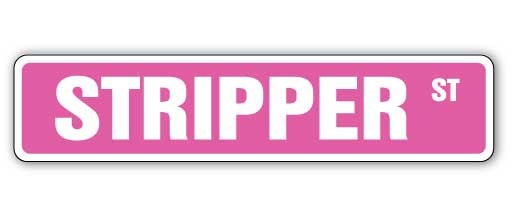 STRIPPER Street Sign Metal Plastic Decal exotic dancer lap dance strip