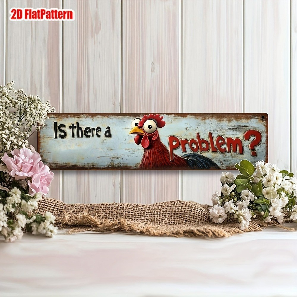 Rooster Metal Signs Is There a Problem Funny Plaque Rustic Farmhouse Wall Decor