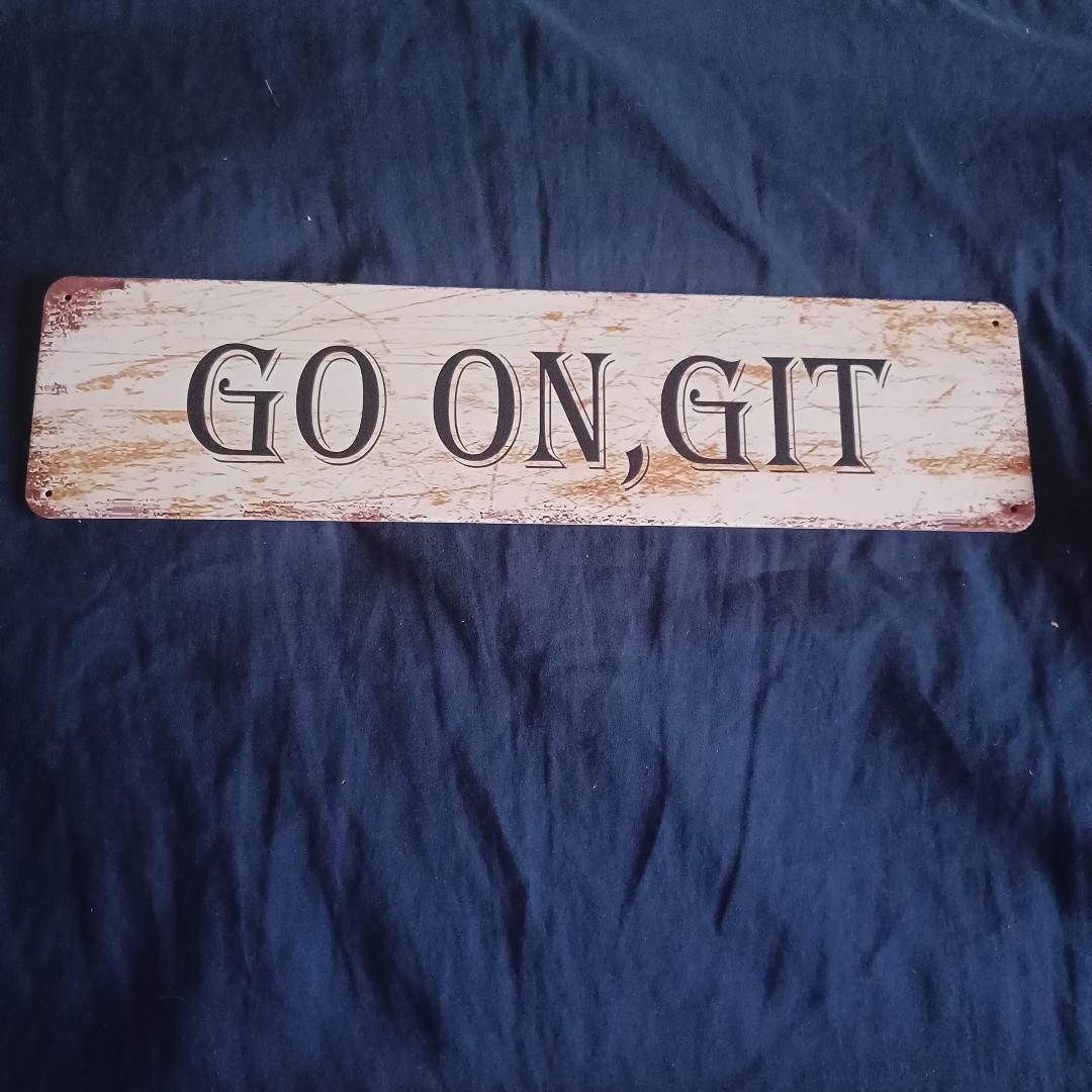 4″ X 15-3/4″ Metal Sign Wall Art Home Decor Kitchen Bathroom Door “Go On,Git”