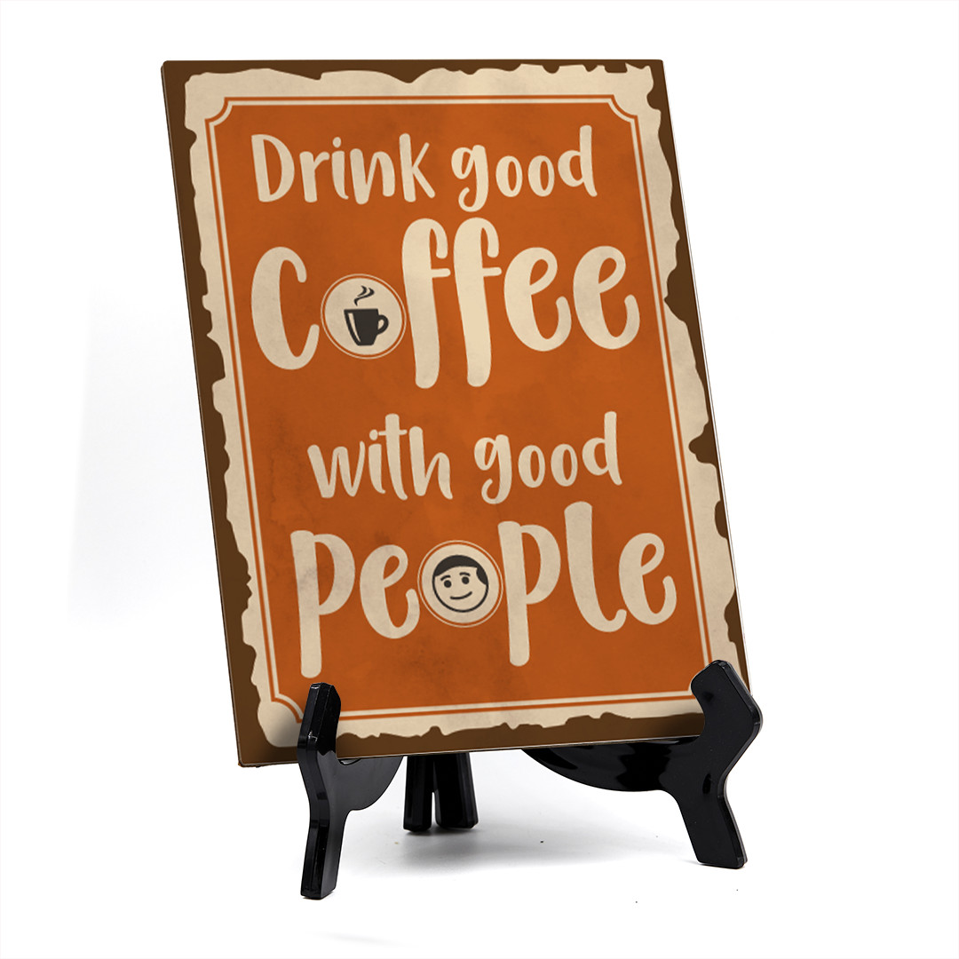 Signs ByLita Drink good coffee with good people, Table Sign (8 x 6″)