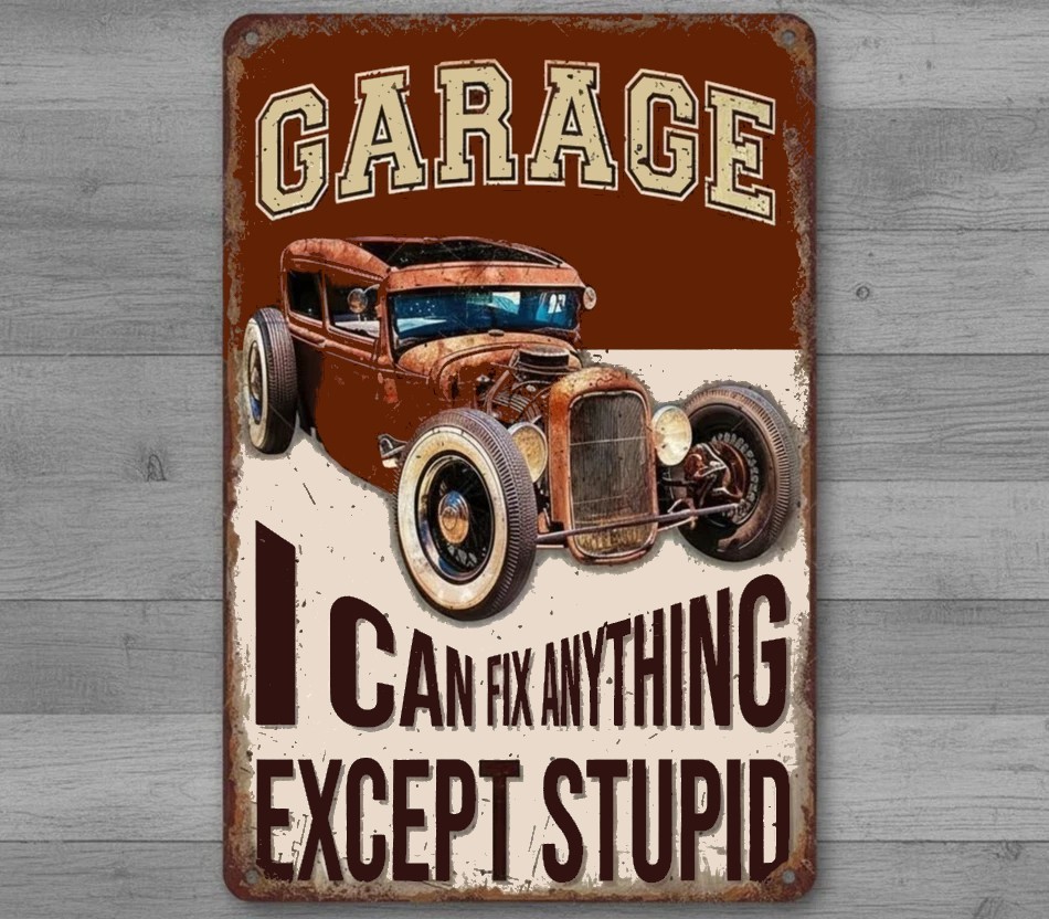 Garage I Can Fix Anything But Stupid 8 x 12 Novelty Metal Sign Made In USA New!