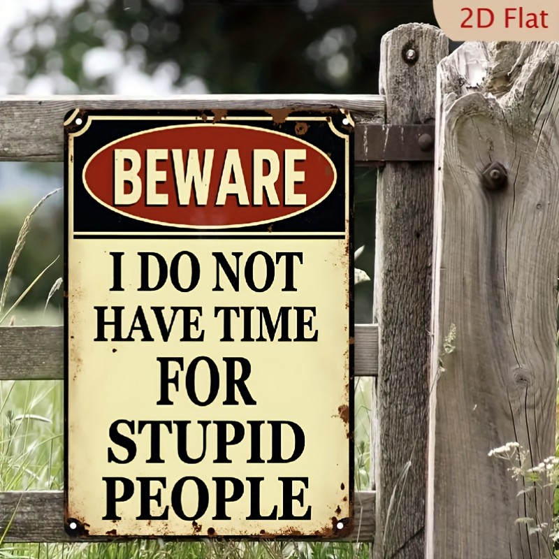Metal Tin Sign Aluminum Sign 8×12 Beware I Do Not For Stupid People Funny
