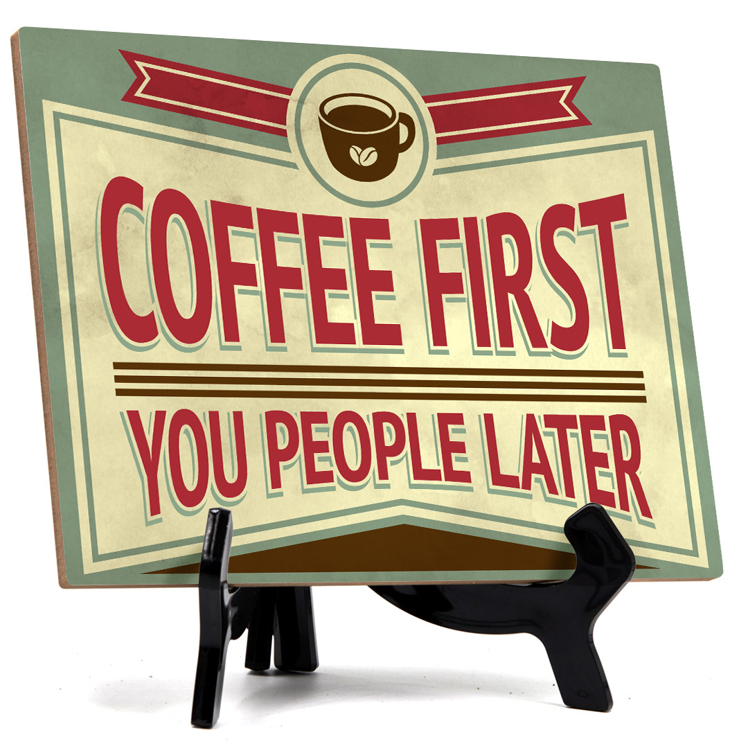 Signs ByLITA Coffee First You People Later, Table Sign (8 x 6″)