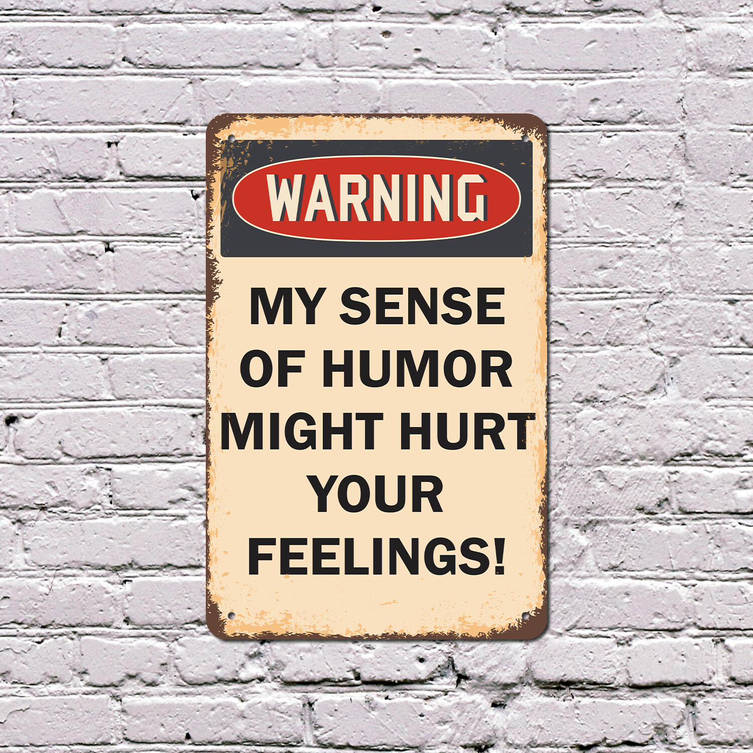 My Sense of Humor Might Hurt Your Feelings Novelty Sign Fun Gift Weatherproof