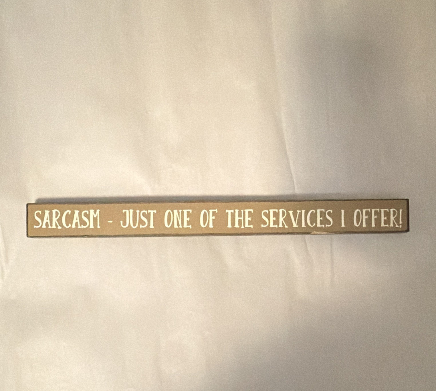 Wood Hanging Sign Rectangular Brown/White Sarcasm Humor Text Decor