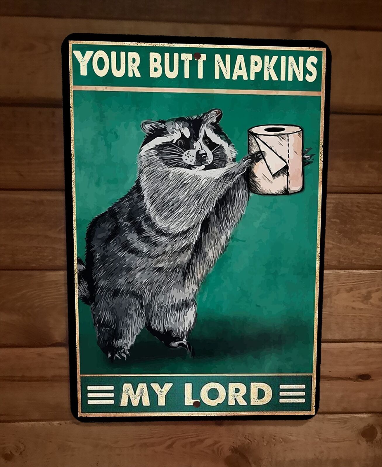 Your Butt Napkins My Lord Raccoon 8×12 Metal Wall Sign Bathroom Animal Poster
