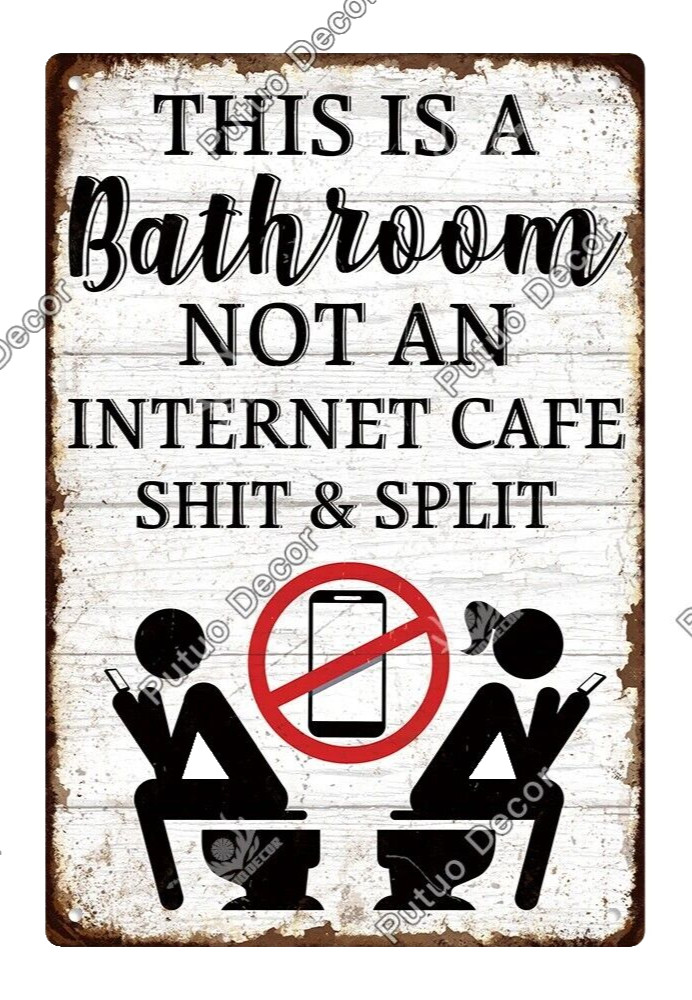 This Is A Bathroom Not An Internet Cafe Sh*t & Split Metal Tin Sign WC Plaque