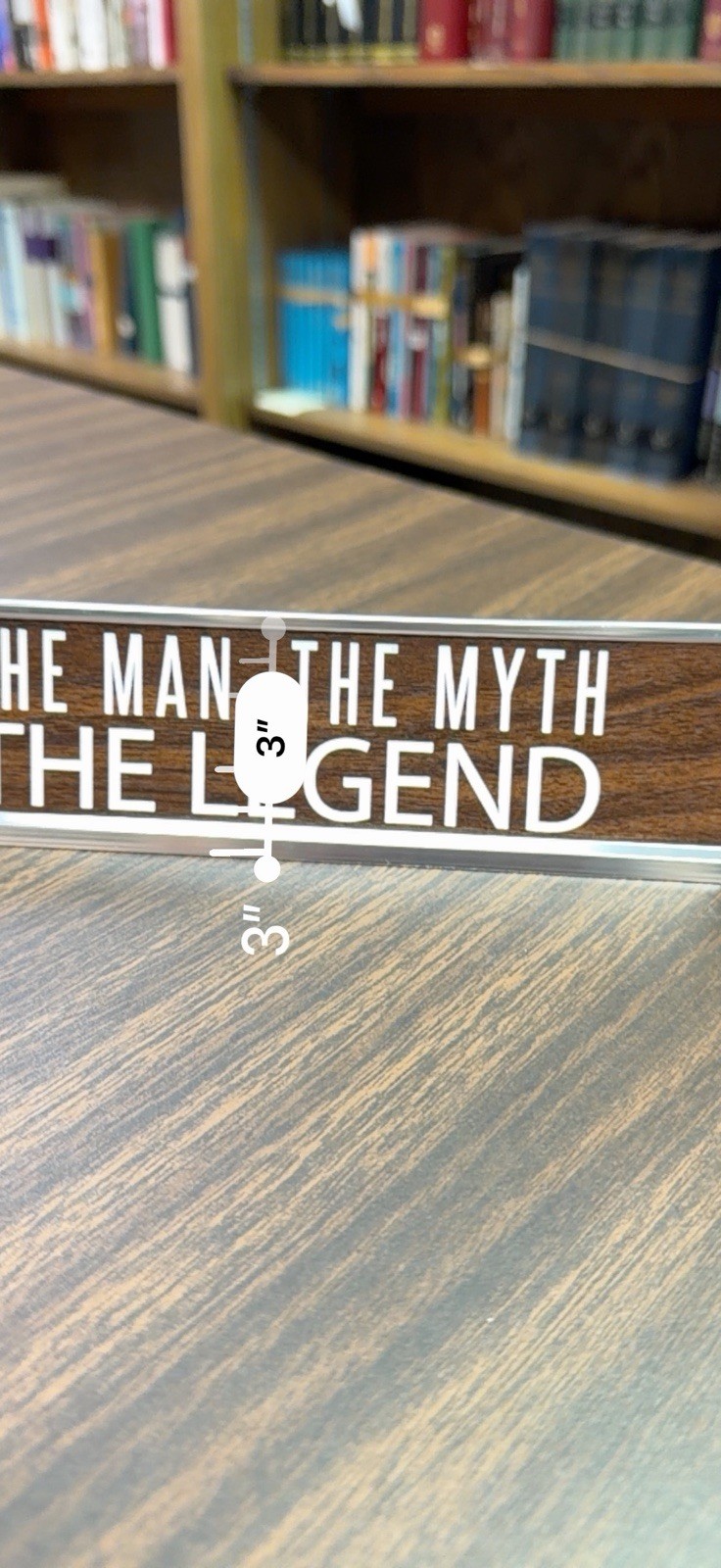 The Man, The Myth, Legend Desk Sign | Wellspring 8” Wood Grain On Aluminum #4417