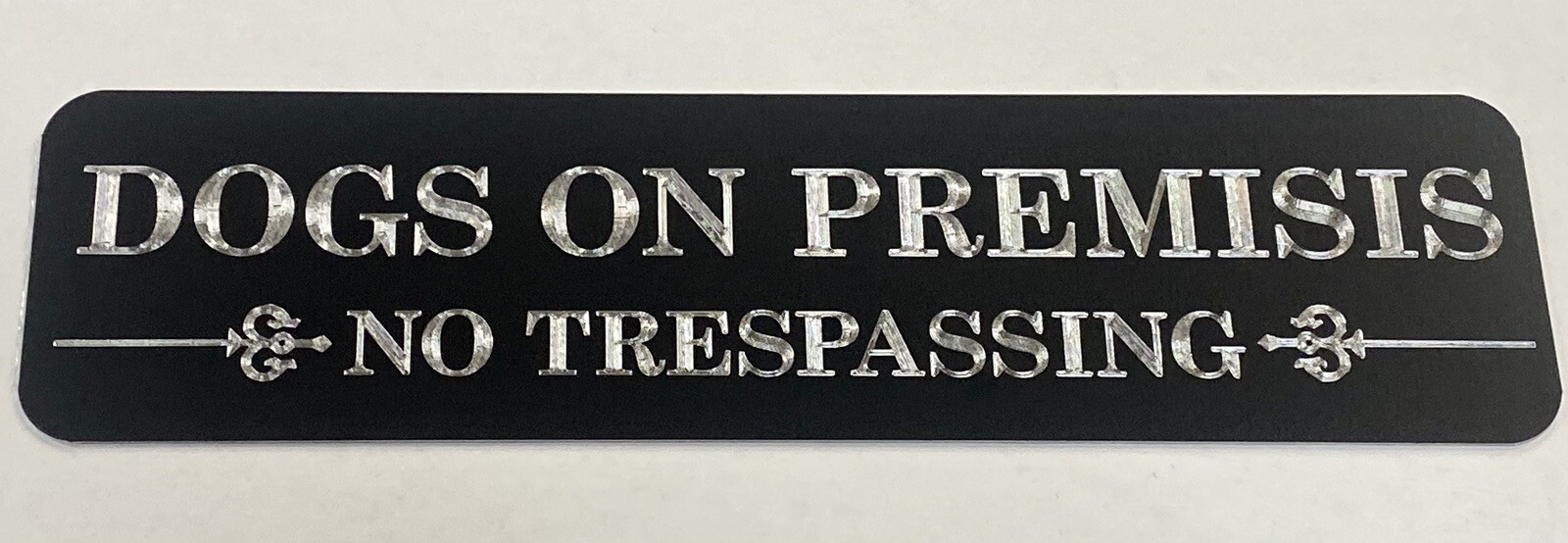 Engraved Dogs On Premises No Trespassing Diamond Etched Aluminum Metal 12×3 Sign