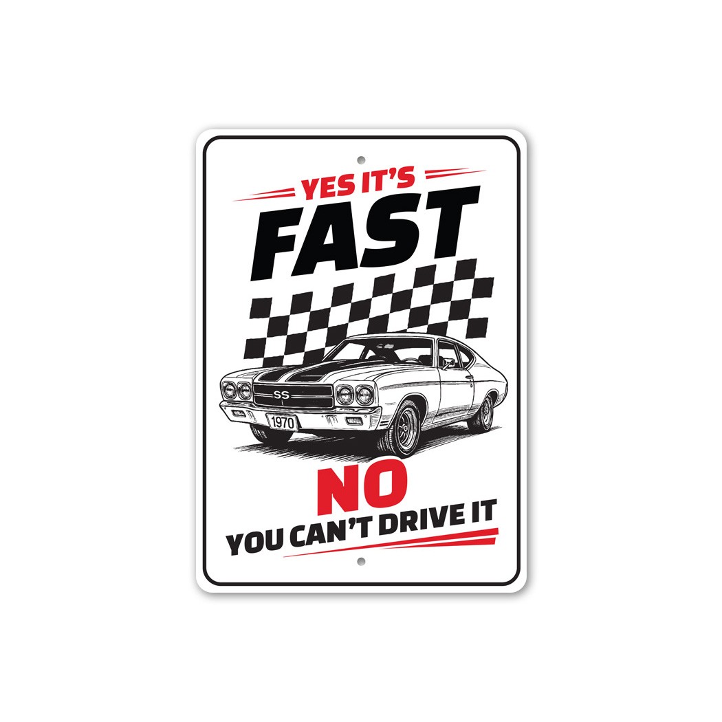 Chevelle Yes Its Fast No You Can’t Drive It Sign