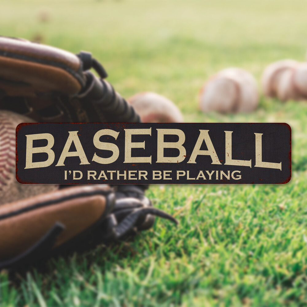 Baseball I’d Rather Be Playing Sports Funny Metal Signs 4×18 104180002004