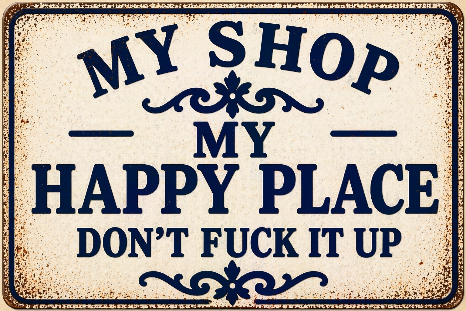 This Is My Shop My Happy Place Don’t F It Up Metal Sign Rustic 8×12 Man Cave