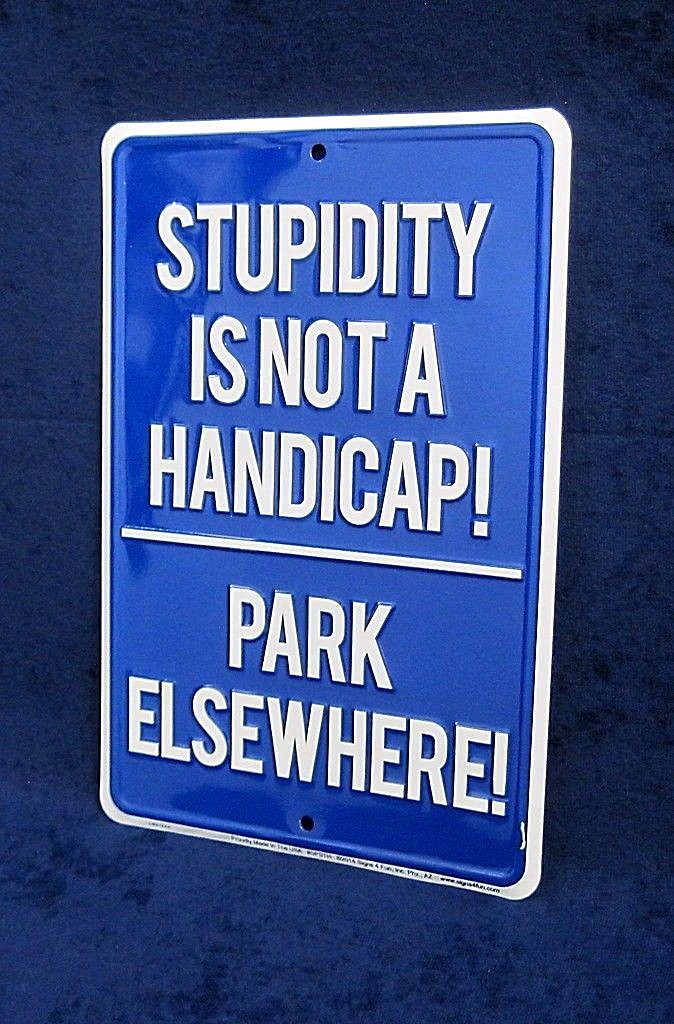 STUPIDITY NOT HANDICAP -*US MADE* Embossed Sign – Man Cave Garage Bar Wall Decor