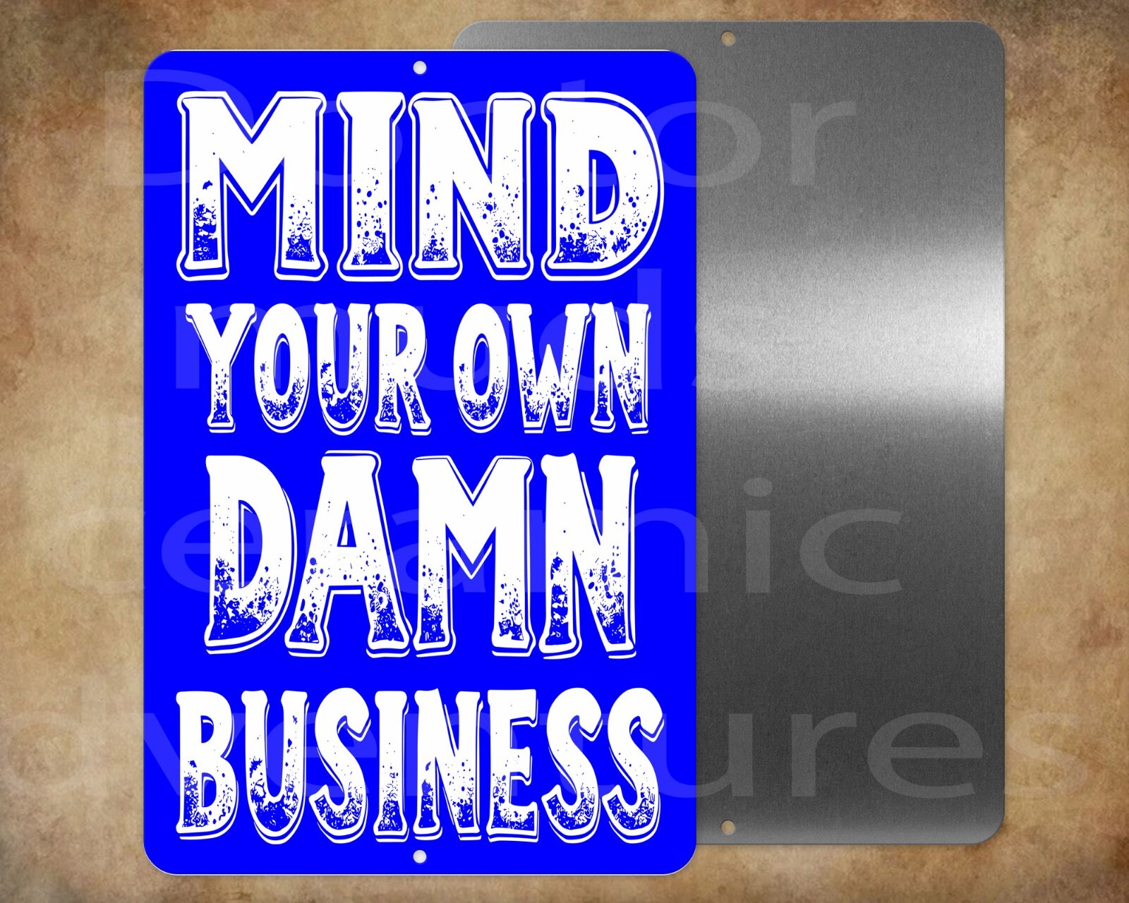 MIND YOUR OWN DAMN BUSINESS 8″ x 12″ metal sign Made in USA