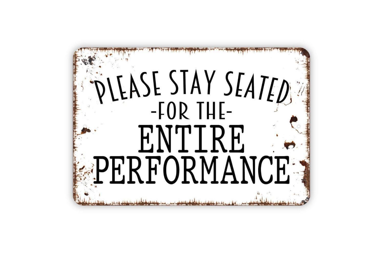Please Stay Seated For The Entire Performance Sign – Theater Concert Event Wall