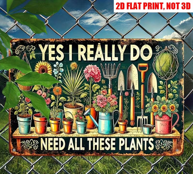 8×12 Flat Funny Plant Lover Metal Sign: “Yes, I Really Do Need All These Plants”