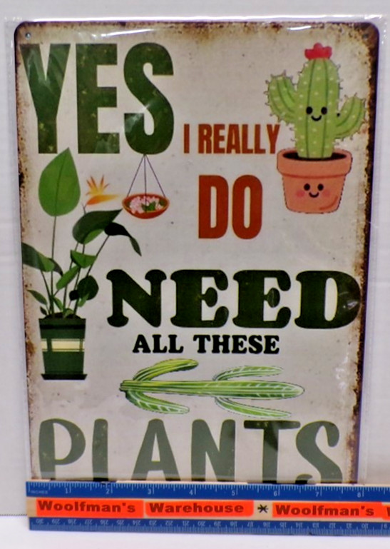 Yes I Really Do Need All These Plants Tin Metal Sign