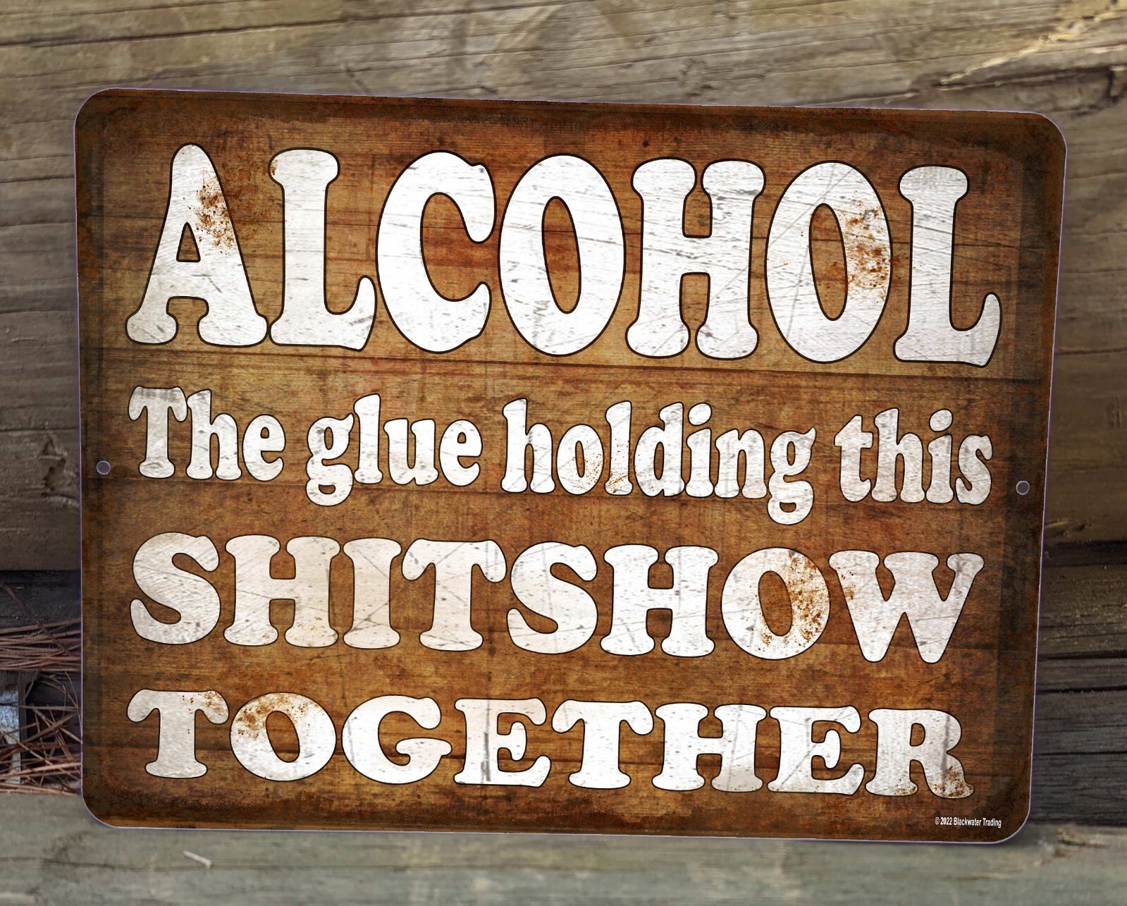 Alcohol The Glue Holding This Together 9″ x 12″ Rustic Metal Bar Man Cave Sign